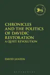 Chronicles and the Politics of Davidic Restoration: A Quiet Revolution