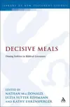 Decisive Meals: Table Politics in Biblical Literature