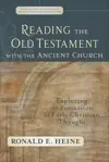 Reading the Old Testament with the Ancient Church: Exploring the Formation of Early Christian Thought (Evangelical Ressourcement)