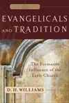 Evangelicals and Tradition: The Formative Influence of the Early Church (Evangelical Ressourcement)