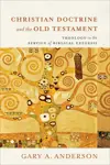 Christian Doctrine and the Old Testament: Theology in the Service of Biblical Exegesis