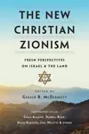 The New Christian Zionism: Fresh Perspectives on Israel and the Land