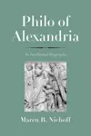 Philo of Alexandria: An Intellectual Biography
