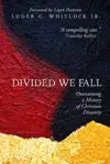 Divided We Fall: Overcoming a History of Christian Disunity
