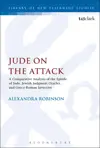 Jude on the Attack A Comparative Analysis of the Epistle of Jude, Jewish Judgment Oracles, and Greco-Roman Invective