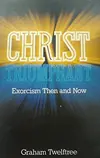 Christ Triumphant: Exorcism Then and Now