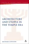 Architecture and Utopia in the Temple Era