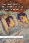 Confronting Religious Denial of Gay Marriage: Christian Humanism and the Moral Imagination