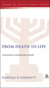 From Death to Life: Conversion in Joseph and Aseneth