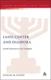 Land, Center and Diaspora Jewish Constructs in Late Antiquity