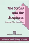 The Scrolls and the Scriptures: Qumran Fifty Years After