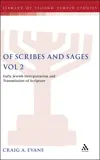 Of Scribes and Sages: Volume 2: Early Jewish Interpretation and Transmission of Scripture