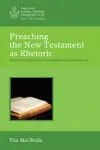 Preaching the New Testament as Rhetoric: The Promise of Rhetorical Criticism for Expository Preaching