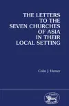 Letters to the Seven Churches of Asia in their Local Setting