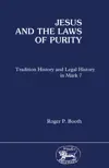 Jesus and the Laws of Purity: Tradition History and Legal History in Mark 7