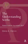 The Understanding Scribe: Matthew and the Apocalyptic Ideal