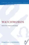 Watchwords: Mark 13 in Markan Eschatology