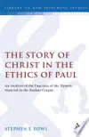 The Story of Christ in the Ethics of Paul: An Analysis of the Function of the Hymnic Material in the Pauline Corpus