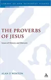 The Proverbs of Jesus: Issues of History and Rhetoric
