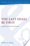 The Last Shall Be First: The Rhetoric of Reversal in Luke