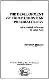 The Development of Early Christian Pneumatology: with Special Reference to Luke-Acts