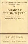 Sayings of the Risen Jesus: Christian Prophecy in the Synoptic Tradition