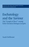 Eschatology and the Saviour The 'Gospel of Mary' among Early Christian Dialogue Gospels