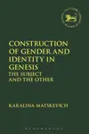 Construction of Gender and Identity in Genesis: The Subject and the Other
