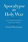 Apocalypse as Holy War: Divine Politics and Polemics in the Letters of Paul