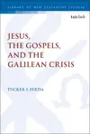 The Historical Jesus and the Galilean Crisis: The Origins, Reception, and Value of an Influential Hypothesis