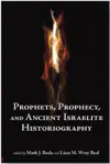 Prophets, Prophecy and Ancient Israelite Historiography