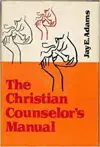 The Christian Counselor's Manual : the practice of nouthetic counseling