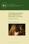 The Reformed David(s) and the Question of Resistance to Tyranny: Reading the Bible in the 16th and 17th Centuries