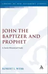 John the Baptizer and Prophet: A Socio-Historical Study