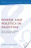 Power and Politics in Palestine: The Jews and the Governing of Their Land, 100 BC-AD 70