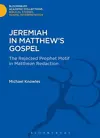 Jeremiah in Matthew's Gospel: The Rejected Prophet Motif in Matthean Redaction