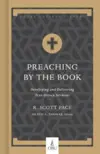 Preaching by the Book: Developing and Delivering Text-Driven Sermons