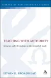 Teaching with Authority: Miracles and Christology in the Gospel of Mark