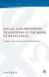 Isaiah and Prophetic Traditions in the Book of Revelation: Visionary Antecedents and their Development