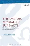 The Davidic Messiah in Luke-Acts: The Promise and its Fulfilment in Lukan Christology