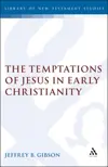 The Temptations of Jesus in Early Christianity