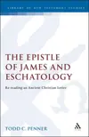 The Epistle of James and Eschatology: Re-reading an Ancient Christian Letter