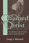 Chained in Christ: The Experience and Rhetoric of Paul's Imprisonments