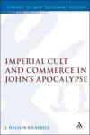 Imperial Cult and Commerce in John's Apocalypse