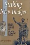 Striking New Images: Roman Imperial Coinage and the New Testament World