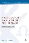 A Discourse Analysis of Philippians: Method and Rhetoric in the Debate over Literary Integrity
