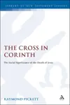 The Cross in Corinth: The Social Significance of the Death of Jesus