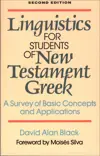 Linguistics for Students of New Testament Greek: A Survey of Basic Concepts and Applications
