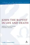 John the Baptist in Life and Death: Audience-Oriented Criticism of Matthew's Narrative