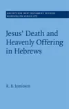 Jesus' Death and Heavenly Offering in Hebrews